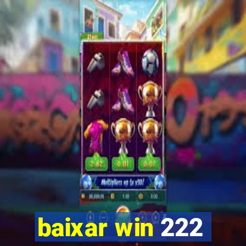 baixar win 222